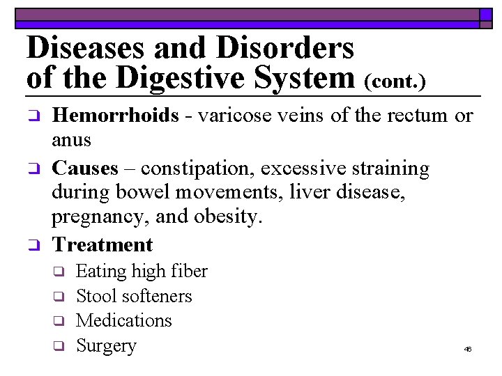 Diseases and Disorders of the Digestive System (cont. ) ❑ ❑ ❑ Hemorrhoids -
