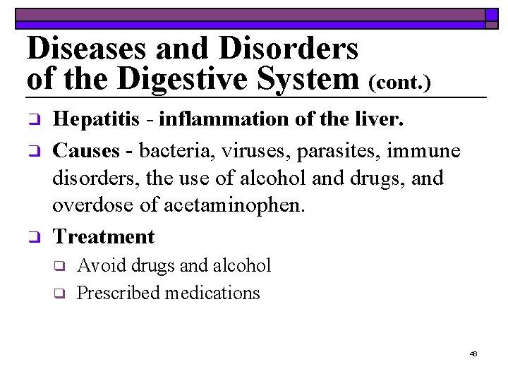 Diseases and Disorders of the Digestive System (cont. ) ❑ ❑ ❑ Hepatitis -