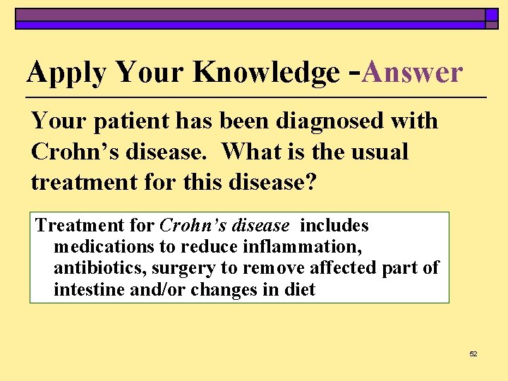 Apply Your Knowledge -Answer Your patient has been diagnosed with Crohn’s disease. What is