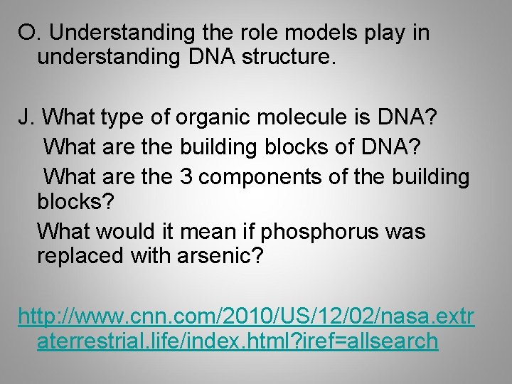 O. Understanding the role models play in understanding DNA structure. J. What type of