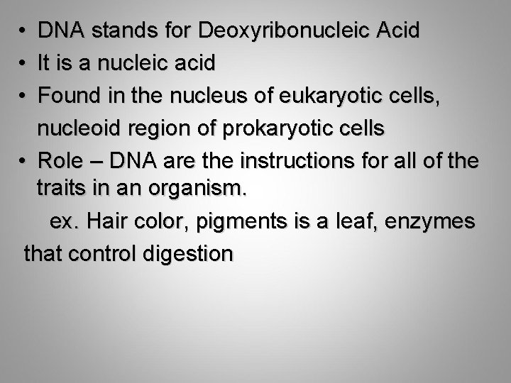  • • • DNA stands for Deoxyribonucleic Acid It is a nucleic acid