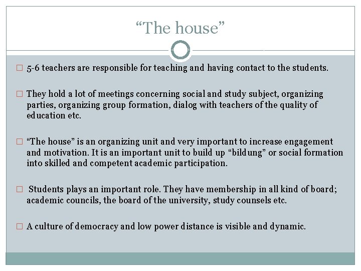 “The house” � 5 -6 teachers are responsible for teaching and having contact to