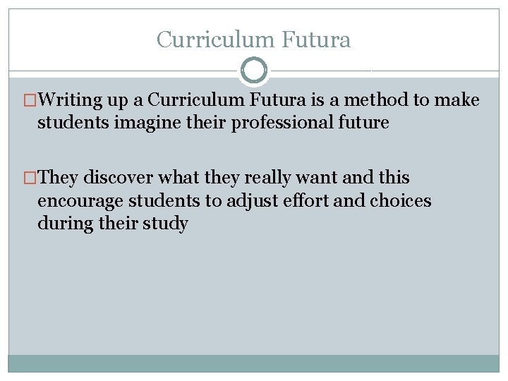 Curriculum Futura �Writing up a Curriculum Futura is a method to make students imagine