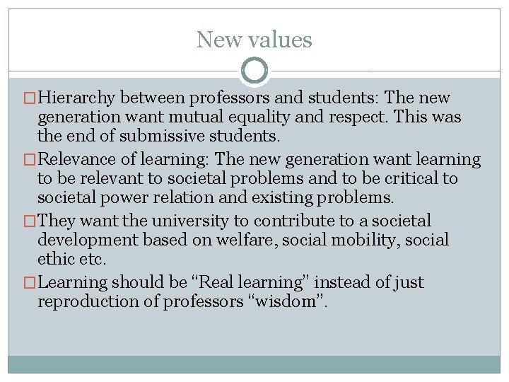 New values �Hierarchy between professors and students: The new generation want mutual equality and