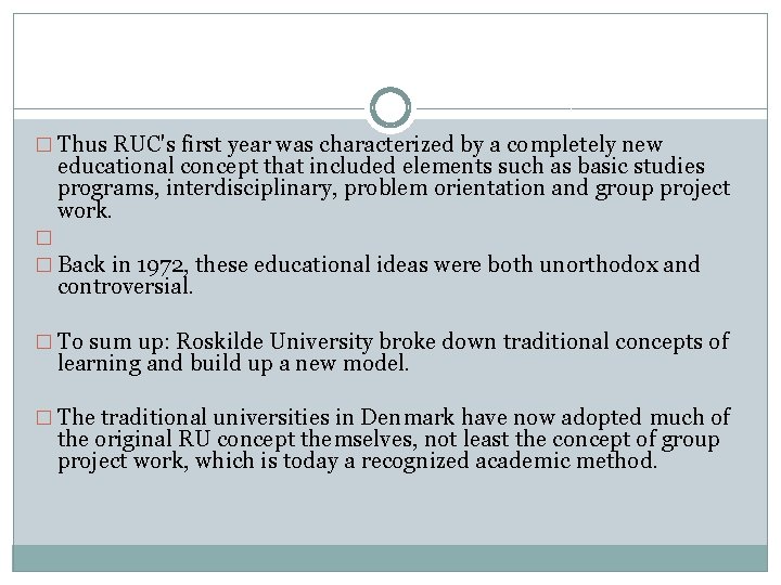 � Thus RUC's first year was characterized by a completely new educational concept that