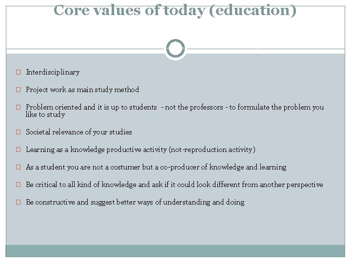 Core values of today (education) � Interdisciplinary � Project work as main study method