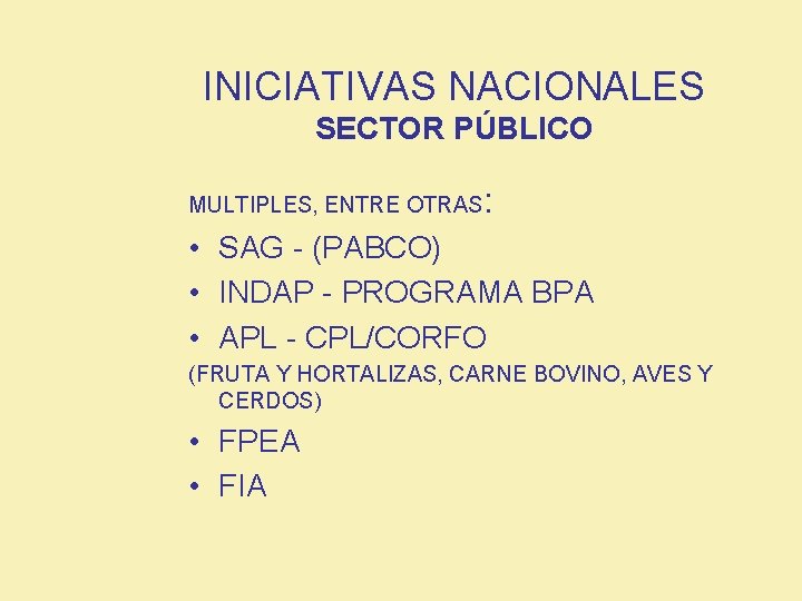 INICIATIVAS NACIONALES SECTOR PÚBLICO MULTIPLES, ENTRE OTRAS : • SAG - (PABCO) • INDAP