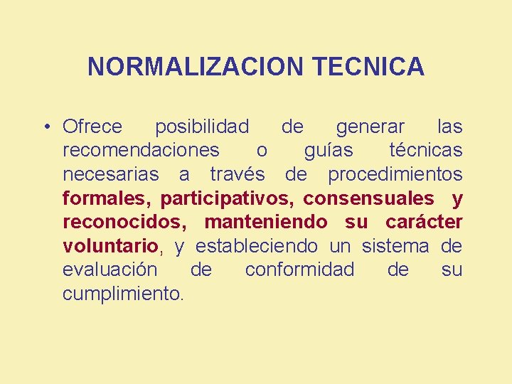 NORMALIZACION TECNICA • Ofrece posibilidad de generar las recomendaciones o guías técnicas necesarias a