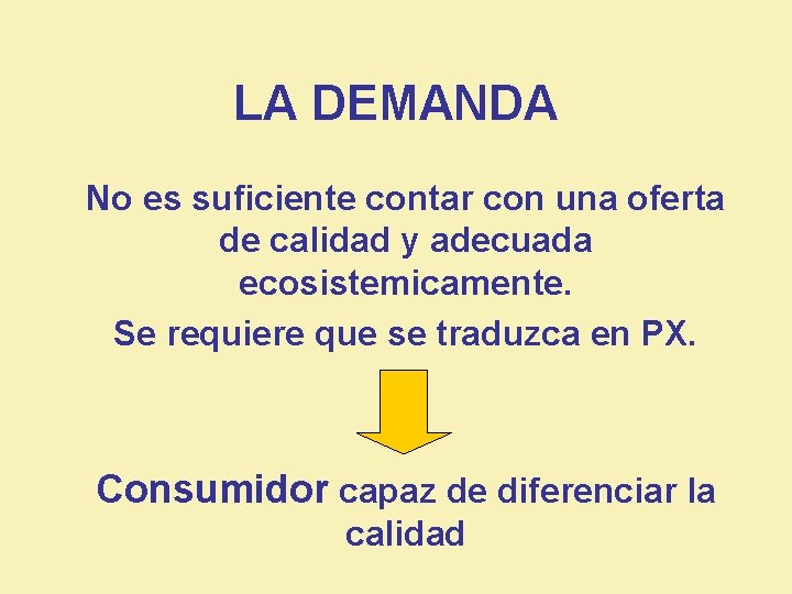 LA DEMANDA No es suficiente contar con una oferta de calidad y adecuada ecosistemicamente.