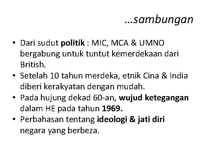 …sambungan • Dari sudut politik : MIC, MCA & UMNO bergabung untuk tuntut kemerdekaan