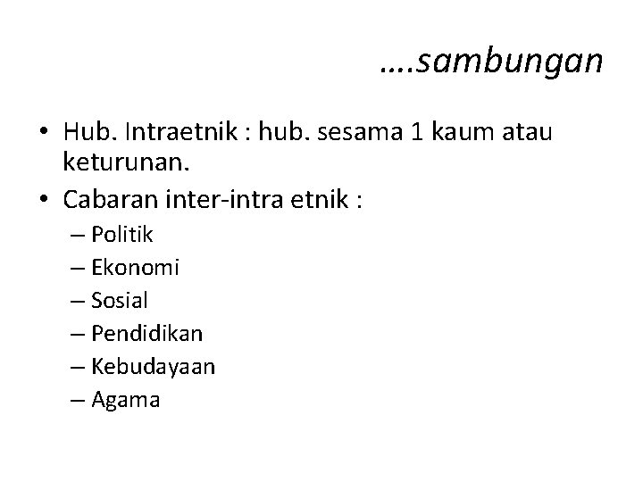 …. sambungan • Hub. Intraetnik : hub. sesama 1 kaum atau keturunan. • Cabaran