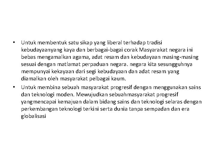  • Untuk membentuk satu sikap yang liberal terhadap tradisi kebudayaanyang kaya dan berbagai-bagai