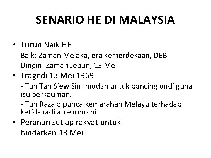 SENARIO HE DI MALAYSIA • Turun Naik HE Baik: Zaman Melaka, era kemerdekaan, DEB