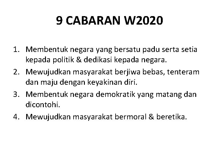 9 CABARAN W 2020 1. Membentuk negara yang bersatu padu serta setia kepada politik