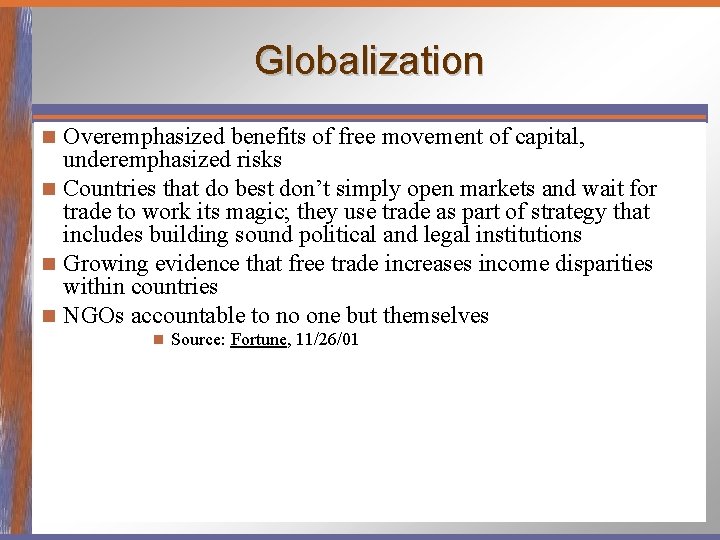 Globalization Overemphasized benefits of free movement of capital, underemphasized risks n Countries that do
