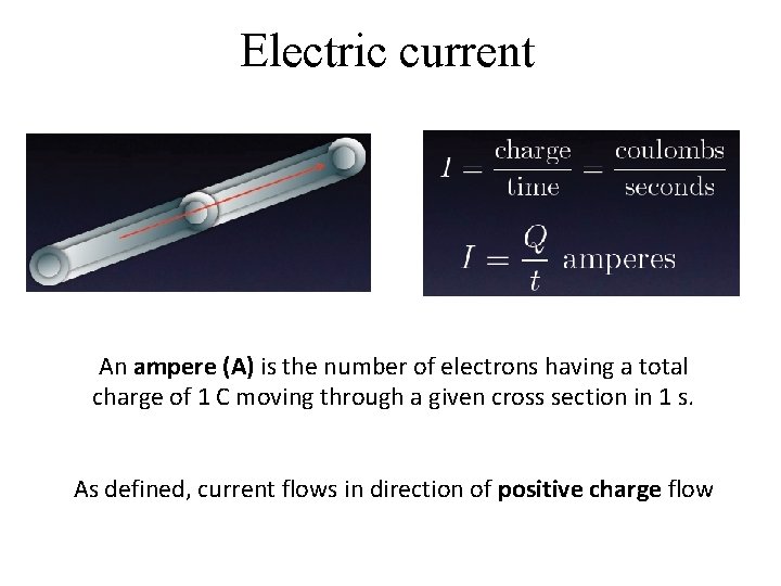 Electric current An ampere (A) is the number of electrons having a total charge