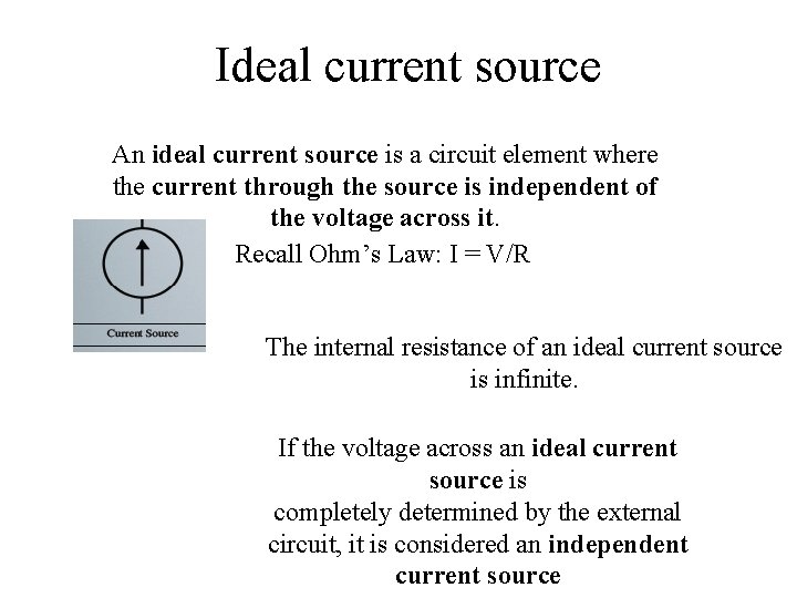 Ideal current source An ideal current source is a circuit element where the current