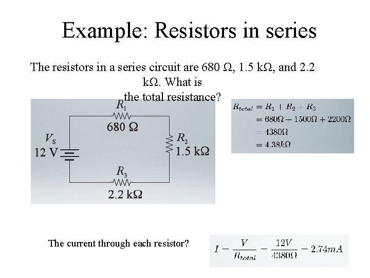 Example: Resistors in series The resistors in a series circuit are 680 Ω, 1.