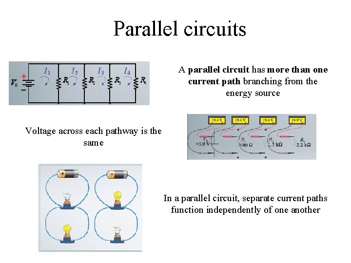 Parallel circuits A parallel circuit has more than one current path branching from the