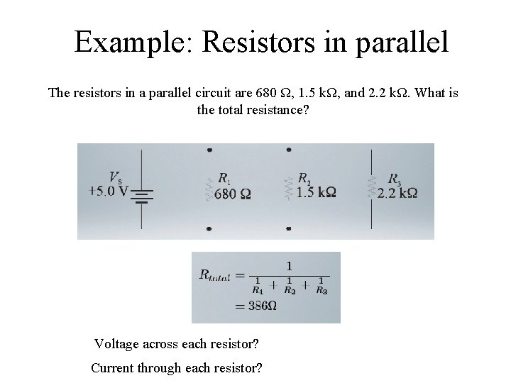 Example: Resistors in parallel The resistors in a parallel circuit are 680 Ω, 1.