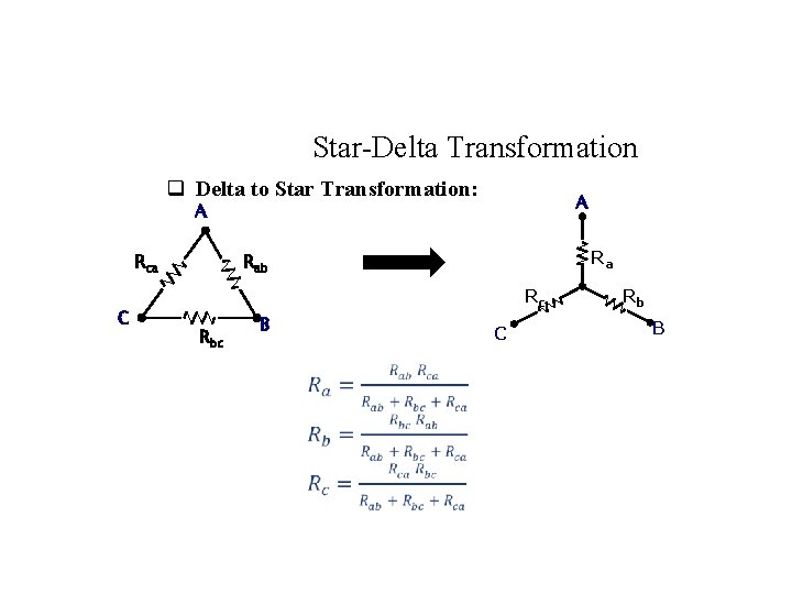 Star-Delta Transformation q Delta to Star Transformation: A A Rca C Ra Rab Rc