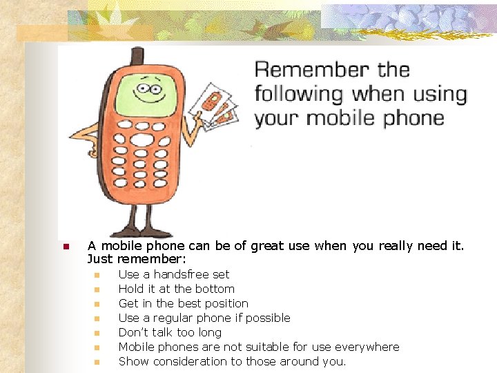 n A mobile phone can be of great use when you really need it.