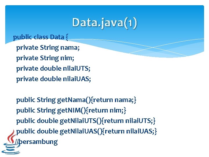 Data. java(1) public class Data { private String nama; private String nim; private double Data. java(1) public class Data { private String nama; private String nim; private double