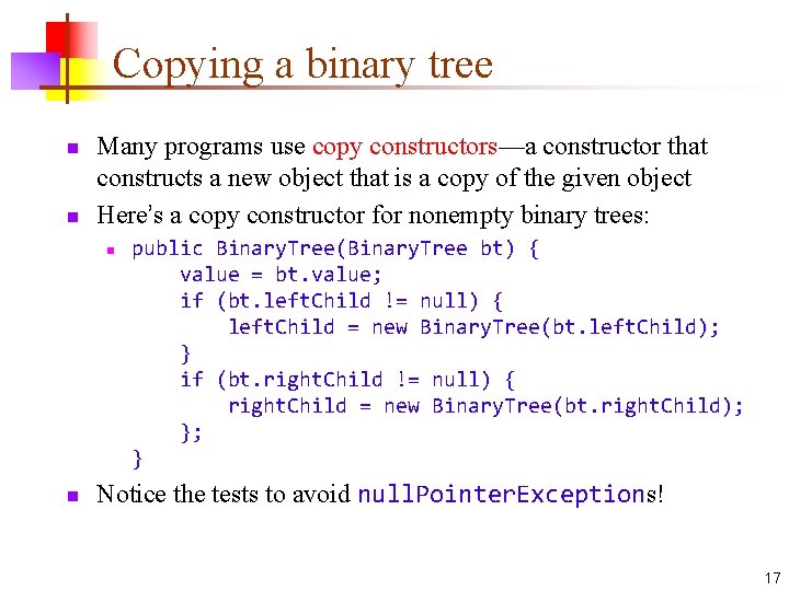 Copying a binary tree n n Many programs use copy constructors—a constructor that constructs