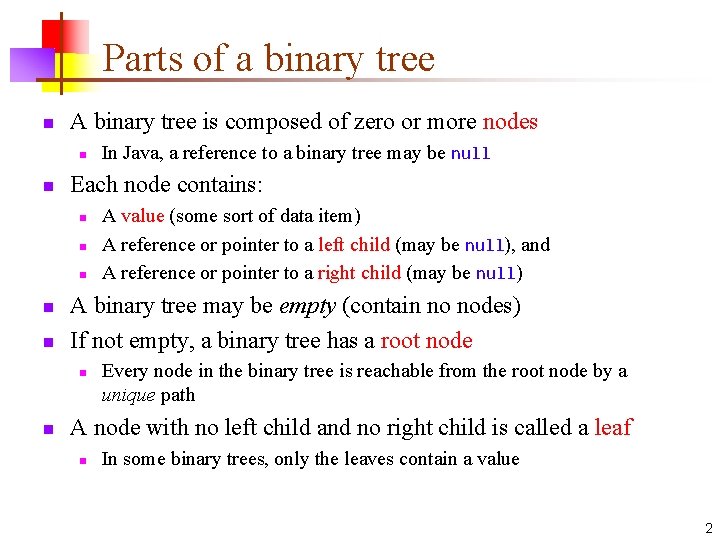 Parts of a binary tree n A binary tree is composed of zero or