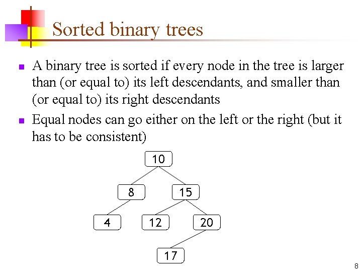 Sorted binary trees n n A binary tree is sorted if every node in