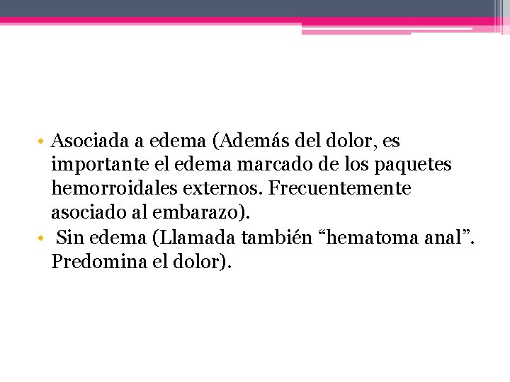  • Asociada a edema (Además del dolor, es importante el edema marcado de