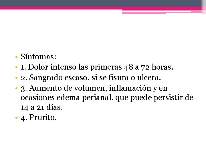  • • Síntomas: 1. Dolor intenso las primeras 48 a 72 horas. 2.