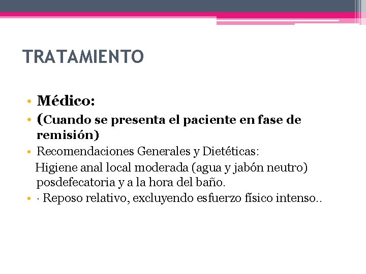 TRATAMIENTO • Médico: • (Cuando se presenta el paciente en fase de remisión) •