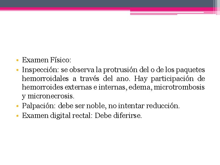  • Examen Físico: • Inspección: se observa la protrusión del o de los