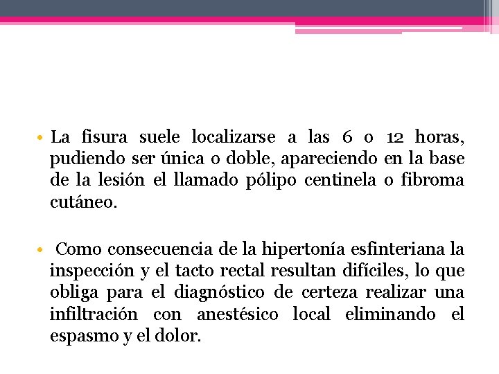  • La fisura suele localizarse a las 6 o 12 horas, pudiendo ser