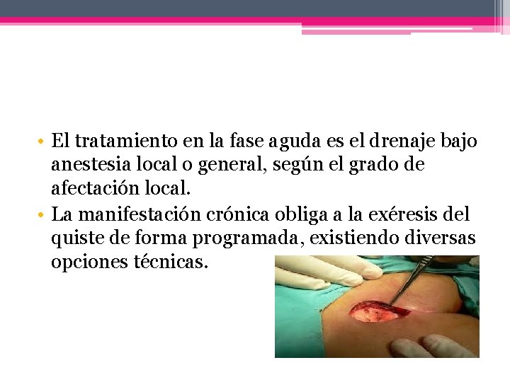  • El tratamiento en la fase aguda es el drenaje bajo anestesia local