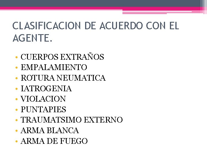 CLASIFICACION DE ACUERDO CON EL AGENTE. • • • CUERPOS EXTRAÑOS EMPALAMIENTO ROTURA NEUMATICA