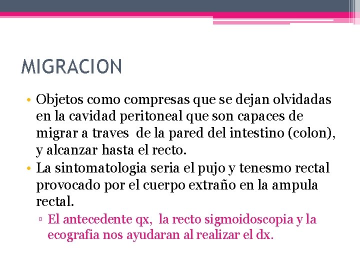 MIGRACION • Objetos como compresas que se dejan olvidadas en la cavidad peritoneal que