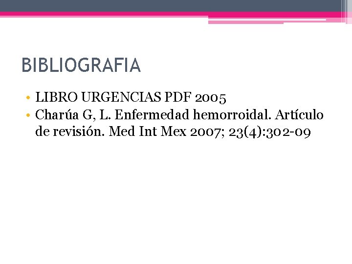 BIBLIOGRAFIA • LIBRO URGENCIAS PDF 2005 • Charúa G, L. Enfermedad hemorroidal. Artículo de