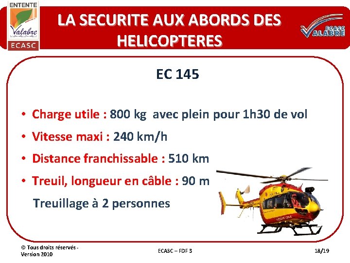 LA SECURITE AUX ABORDS DES HELICOPTERES EC 145 • Charge utile : 800 kg