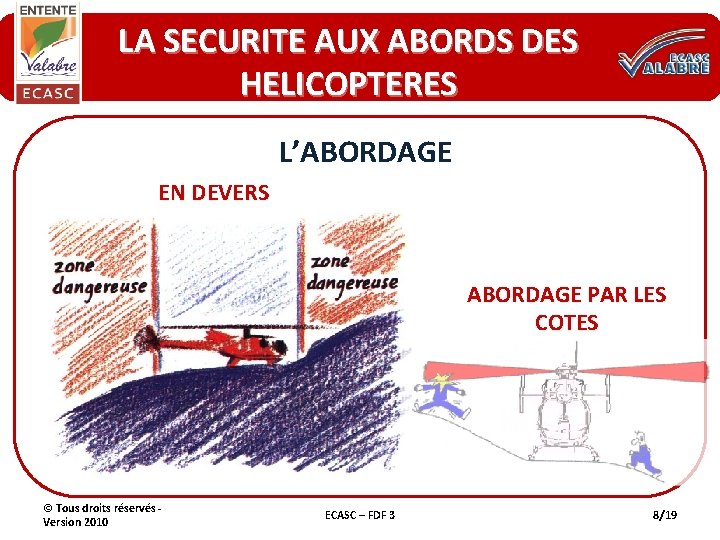 LA SECURITE AUX ABORDS DES HELICOPTERES L’ABORDAGE EN DEVERS ABORDAGE PAR LES COTES ©