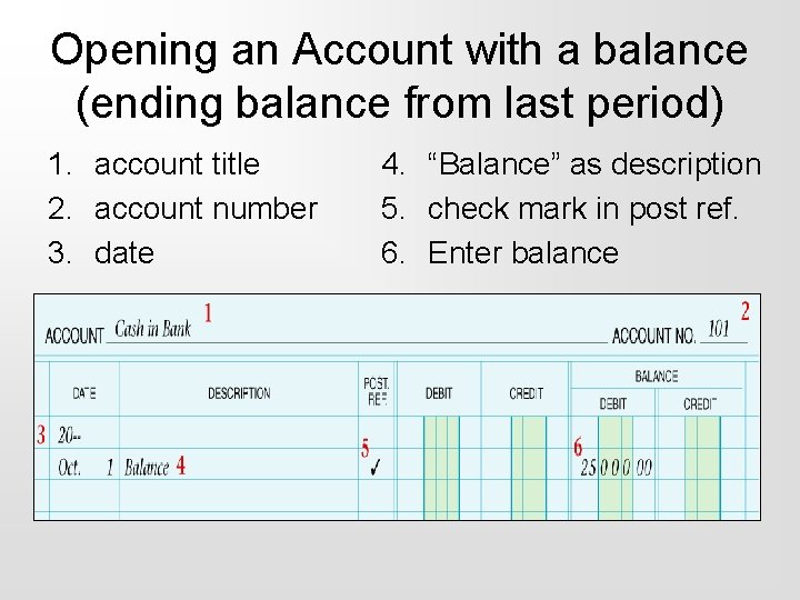 Opening an Account with a balance (ending balance from last period) 1. account title