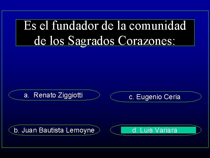 Es el fundador de la comunidad de los Sagrados Corazones: a. Renato Ziggiotti c.