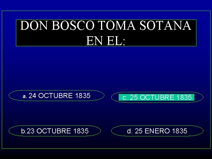 DON BOSCO TOMA SOTANA EN EL: a. 24 OCTUBRE 1835 b. 23 OCTUBRE 1835