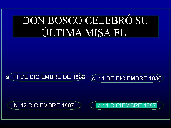 DON BOSCO CELEBRÓ SU ÚLTIMA MISA EL: a. 11 DE DICIEMBRE DE 1888 c.