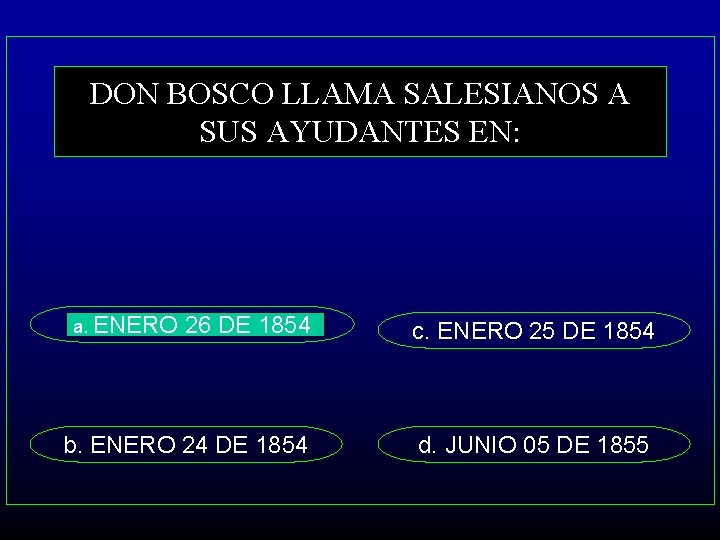 DON BOSCO LLAMA SALESIANOS A SUS AYUDANTES EN: a. ENERO 26 DE 1854 c.