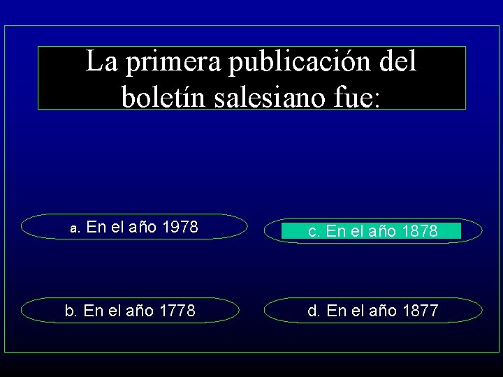 La primera publicación del boletín salesiano fue: a. En el año 1978 c. En