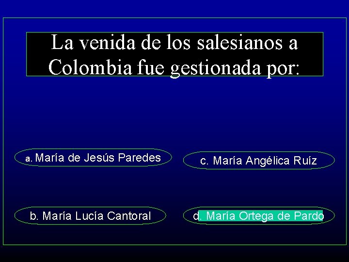 La venida de los salesianos a Colombia fue gestionada por: a. María de Jesús