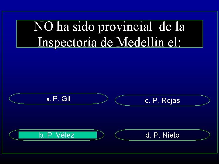 NO ha sido provincial de la Inspectoría de Medellín el: a. P. Gil b.