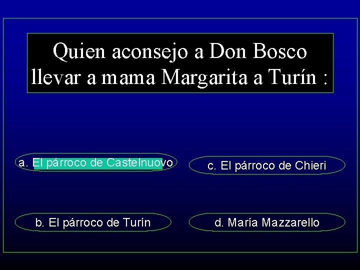 Quien aconsejo a Don Bosco llevar a mama Margarita a Turín : a. El